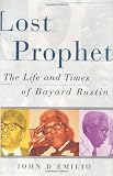 Lost Prophet : The Life and Times of Bayard Rustin