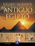 Lugares sagrados del Antiguo Egipto: Una guia ilustrada de los templos y las tumbas de los faraones (Enciclopedias y grandes obras)