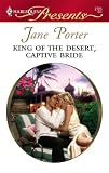 King Of The Desert, Captive Bride (Harlequin Presents)