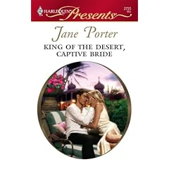 King Of The Desert, Captive Bride (Harlequin Presents)