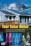 Your Solar Home (DVD) - The Art and Science of Heating, Cooling and Powering your Home with the Sun