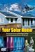 Your Solar Home (DVD) - The Art and Science of Heating, Cooling and Powering your Home with the Sun