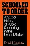 Schooled to Order: A Social History of Public Schooling in the United States