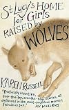 St. Lucy's Home for Girls Raised by Wolves: Stories