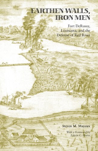  Earthen Walls, Iron Men: Fort DeRussy, Louisiana, and the Defense of Red River