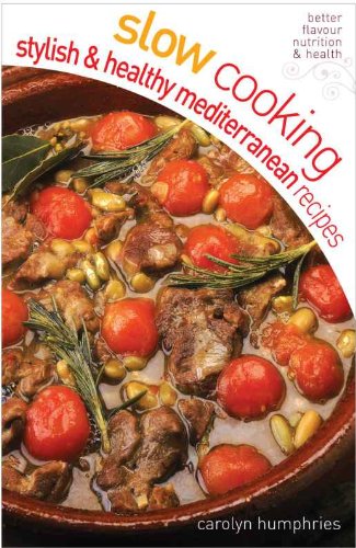 Slow Cooking Stylish & Healthy Mediterranean Recipes