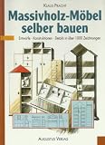 Massivholz - M&ouml;bel selber bauen - Entw&uuml;rfe, Konstruktionen und Details in &uuml;ber 1000 Zeichnungen - Klaus Pracht