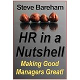 HR in a Nutshell: Making Good Managers Great!by Steve Bareham