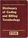 Dictionary of Coding and Billing Terminology Dictionary of Coding and Billing Terminology