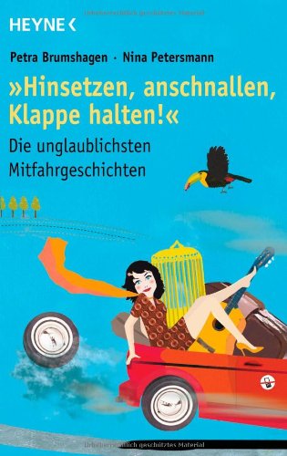 Heyne Verlag "Hinsetzen, anschnallen, Klappe halten!": Die unglaublichsten Mitfahrgeschichten