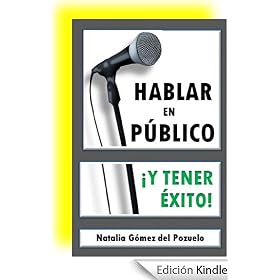 HABLAR EN PUBLICO y tener �xito (P�ldoras para una buena comunicaci�n)