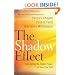 The Shadow Effect: Illuminating the Hidden Power of Your True Self