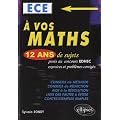 A vos maths ! 12 ans de sujets corrig�s pos�s aux concours EDHEC de 1999 � 2011 - ECE