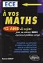 A vos maths ! 12 ans de sujets corrig�s pos�s aux concours EDHEC de 1999 � 2011 - ECE