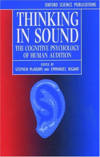 Thinking in Sound: The Cognitive Psychology of Human Audition