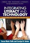 Integrating Literacy and Technology: Effective Practice for Grades K-6 (Tools for Teaching Literacy)
