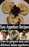 How to Prepare Easy and Delicious Italian Appetizers (Easy Recipes)