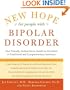 New Hope for People with Bipolar Disorder: Your Friendly, Authoritative Guide to the Latest in Traditional and Complementary Solutions