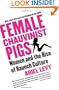 Female Chauvinist Pigs: Women and the Rise of Raunch Culture