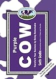 Purple Cow, New Edition: Transform Your Business by Being Remarkable--Includes new bonus chapter
