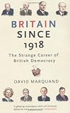 Britain Since 1918: The Strange Career Of British Democracy