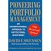Pioneering Portfolio Management: An Unconventional Approach to Institutional Investment, Fully Revised and Updated