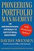 Pioneering Portfolio Management: An Unconventional Approach to Institutional Investment, Fully Revised and Updated