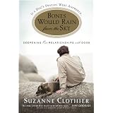 Bones Would Rain from the Sky: Deepening Our Relationships with Dogsby Suzanne Clothier