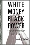 White Money/Black Power: The Surprising History of African American Studies and the Crisis of Race in Higher Education