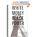 White Money/Black Power: The Surprising History of African American Studies and the Crisis of Race in Higher Education