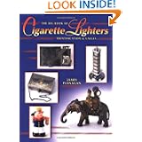 The Big Book of Cigarette Lighters: Identification & Values by James Flanagan