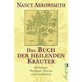 Das Buch der heilenden Kr�uter: Herbologie, Heilkraft, Rezepte und Geschichten