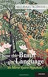 How the brain got language : the mirror system hypothesis