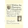 Within the Plantation Household: Black and White Women of the Old South (Gender and American Culture)