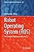 Robot Operating System (ROS): The Complete Reference (Volume 1) (Studies in Computational Intelligence, 625)
