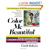 Color ME Beautiful: Discover Your Natural Beauty through the Colors That Make You Look Great & Fe Fabulous!