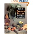Blended Beauty: Botanical Secrets For Body And Soul&nbsp;&nbsp;by Philip B. 