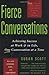 Fierce Conversations: Achieving Success at Work & in Life, One Conversation at a Time