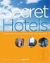 Secret Hotels: Extraordinary Values in the World's Most Stunning Destinations