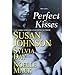 Perfect Kisses: WITH "School for Scandal" AND "Mischief and the Marquess" AND "The Ruby Kiss"