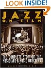 Jazz on Film: The Complete Story of the Musicians and Music Onscreen