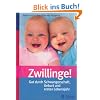 Zwillinge!: Gut durch Schwangerschaft, Geburt und erstes Lebensjahr