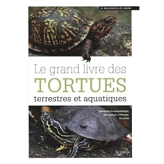 Le grand livre des tortues terrestres et aquatiques