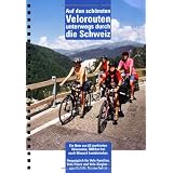 Auf den sch�nsten Velorouten unterwegs durch die Schweiz: 63 markierte Velorouten auf 5000 km, Familientouren und f�r Sportliche, 1:303.000von "Hansruedi Matscher"