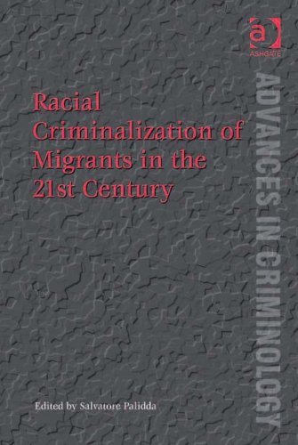 Racial Criminalization of Migrants in the 21st Century (Advances in Criminology)