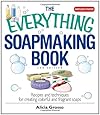 Everything Soapmaking Book: Recipes and Techniques for Creating Colorful and Fragrant Soaps (Everything: Sports and Hobbies)