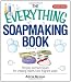 The Everything Soapmaking Book: Recipes and Techniques for Creating Colorful and Fragrant Soaps (Everything: Sports and Hobbies)