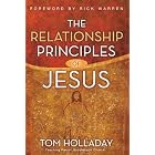 The Relationship Principles of Jesus by Tom Holladay