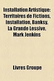 Produkt-Bild: Installation Artistique: Territoires de Fictions, Installation, Banksy, La Grande Lessive, Mark Jenkins