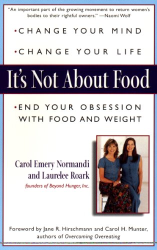 It's Not about Food: End Your Obsession with Food and Weight